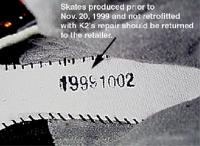Manufacturing Date On the Footbed Skates manufactured before November 20,1999 are recalled